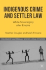 Image for Indigenous crime and settler law: white sovereignty after empire