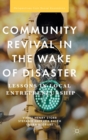 Image for Community revival in the wake of disaster  : lessons in local entrepreneurship
