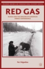 Image for Red gas: Russia and the origins of European energy dependence