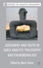 Image for Judgement and truth in early analytic philosophy and phenomenology