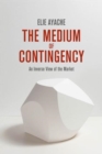 Image for The medium of contingency  : an inverse view of the market