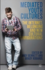 Image for Mediated youth cultures: the internet, belonging and new cultural configurations