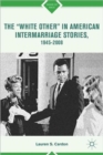 Image for The “White Other” in American Intermarriage Stories, 1945–2008