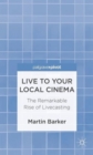 Image for Live to your local cinema  : the remarkable rise of livecasting