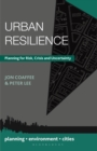 Image for Urban resilience  : planning for risk, crisis and uncertainty