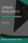 Image for Urban resilience: planning for risk, crisis and uncertainty