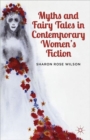 Image for Myths and Fairy Tales in Contemporary Women&#39;s Fiction
