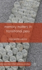 Image for Memory matters in transitional Peru