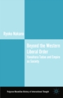 Image for Beyond the Western liberal order: Yanaihara Tadao and empire as society