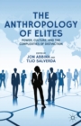 Image for The anthropology of elites: power, culture, and the complexities of distinction