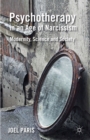 Image for Psychotherapy in an age of narcissism: modernity, science and society