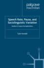 Image for Speech rate, pause and sociolinguistic variation: studies in corpus sociophonetics