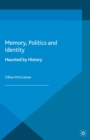 Image for Memories, politics and identity: haunted by history