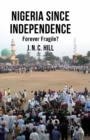 Image for Nigeria since independence: forever fragile?