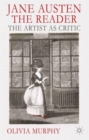 Image for Jane Austen the reader  : the artist as critic