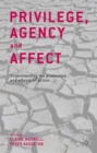 Image for Privilege, agency and affect  : understanding the production and effects of action