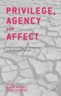 Image for Privilege, agency and affect: understanding the production and effects of action