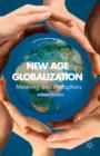 Image for New age globalization  : meaning and metaphors