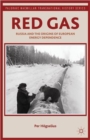 Image for Red gas  : Russia and the origins of European energy dependence
