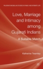 Image for Love, Marriage and Intimacy among Gujarati Indians