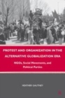 Image for Protest and Organization in the Alternative Globalization Era: NGOs, Social Movements, and Political Parties