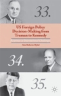 Image for US foreign policy decision-making from Truman to Kennedy  : responses to international challenges