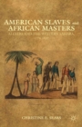 Image for American slaves and African masters: Algiers and the Western Sahara, 1776-1820