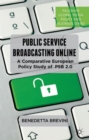 Image for Public service broadcasting online  : a comparative European policy study of PSB 2.0
