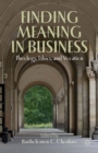 Image for Finding meaning in business: theology, ethics, and vocation
