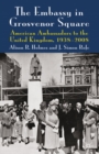 Image for The embassy in Grosvenor Square: American ambassadors to the United Kingdom, 1938-2008