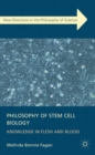 Image for Philosophy of stem cell biology: knowledge in flesh and blood