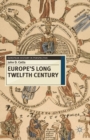 Image for Europe&#39;s long twelfth century: order, anxiety and adaptation, 1095-1229