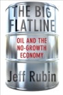 Image for Big Flatline: Oil and the No-Growth Economy