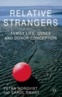 Image for Relative strangers: family life, genes and donor conception