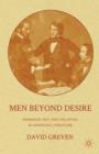 Image for Men beyond desire  : manhood, sex, and violation in American literature