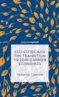 Image for Eco-Cities and the Transition to Low Carbon Economies