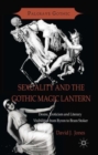 Image for Sexuality and the Gothic magic lantern  : desire, eroticism and literary visibilities from Byron to Bram Stoker