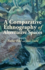 Image for A comparative ethnography of alternative spaces