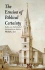Image for The erosion of Biblical certainty: battles over authority and interpretation in America