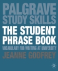 Image for The student phrase book: vocabulary for writing at university