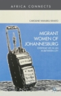 Image for Migrant women of Johannesburg  : everyday life in an in-between city