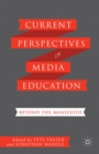 Image for Current perspectives in media education: beyond the manifesto