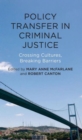 Image for Policy transfer in criminal justice  : crossing cultures, breaking barriers