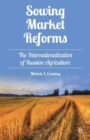 Image for Sowing market reforms  : the internationalization of Russian agriculture