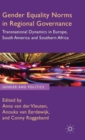 Image for Gender equality norms in regional governance  : transnational dynamics in Europe, South America and Southern Africa