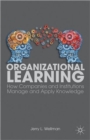 Image for Organizational learning  : how companies and institutions manage and apply knowledge