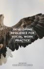 Image for Developing resilience for social work practice