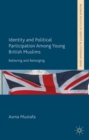 Image for Identity and political participation among young British Muslims: believing and belonging