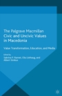 Image for Civic and uncivic values in Macedonia: value transformation, education and media