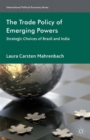 Image for The trade policy of emerging powers: strategic choices of Brazil and India